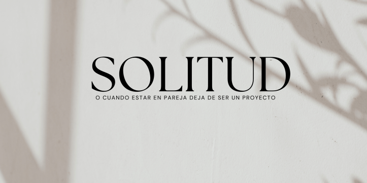 Solitud, o cuando estar en pareja deja de ser un proyecto 