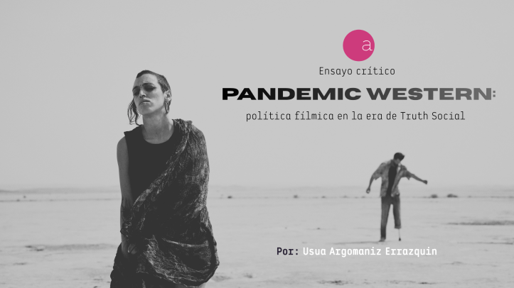 Pandemic Western: política fílmica en la era de Truth Social — Ari Aster, Yorgos Lanthimos, Oliver Laxe, 2025